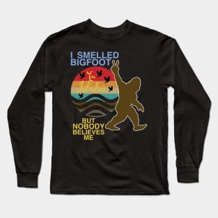 I Smelled Bigfoot in Idaho But No One Believes Me Funny Long Sleeve T-Shirt